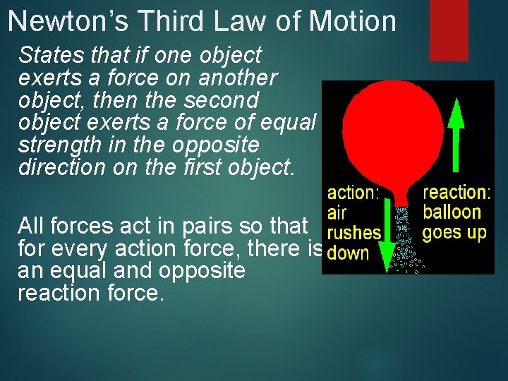 Newton’s Third Law of Motion States that if one object exerts a force on