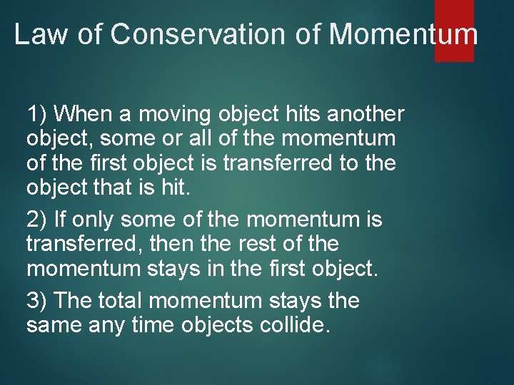 Law of Conservation of Momentum 1) When a moving object hits another object, some