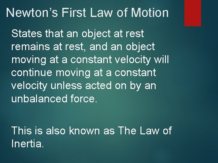 Newton’s First Law of Motion States that an object at rest remains at rest,