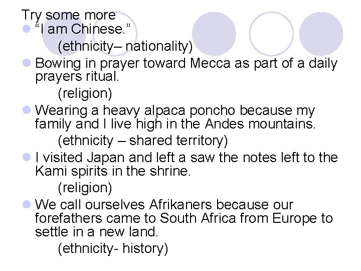 Try some more l “I am Chinese. ” (ethnicity– nationality) l Bowing in prayer