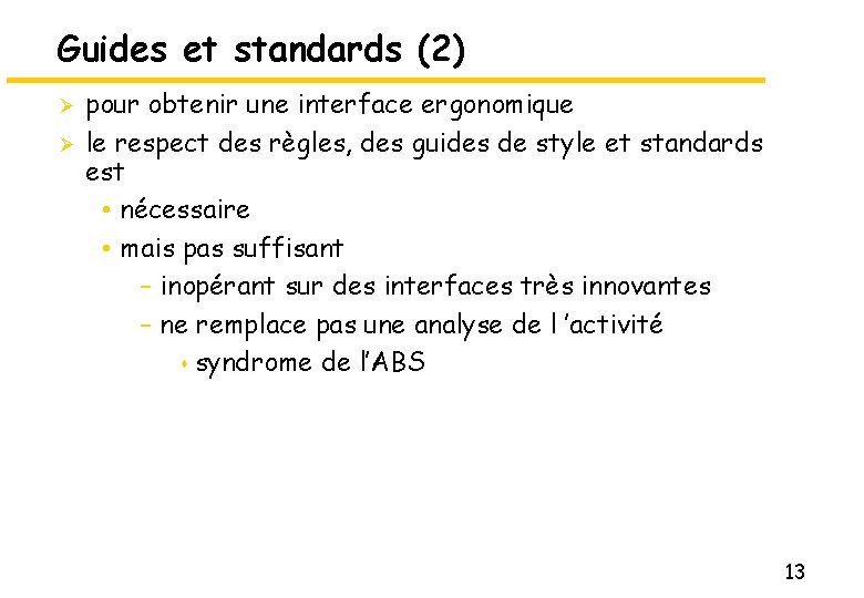 Guides et standards (2) Ø Ø pour obtenir une interface ergonomique le respect des