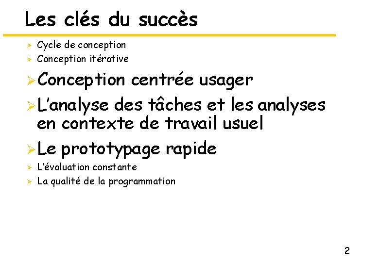 Les clés du succès Ø Ø Cycle de conception Conception itérative ØConception centrée usager