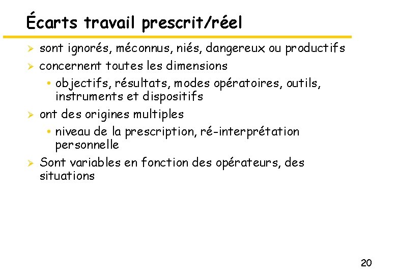 Écarts travail prescrit/réel Ø Ø sont ignorés, méconnus, niés, dangereux ou productifs concernent toutes