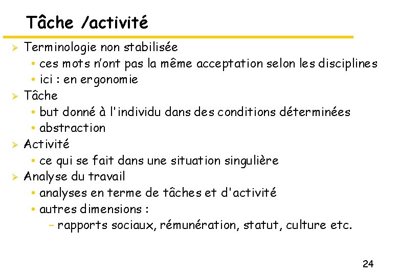 Tâche /activité Ø Ø Terminologie non stabilisée • ces mots n’ont pas la même