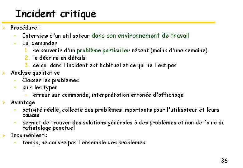 Incident critique Ø Ø Procédure : • Interview d'un utilisateur dans son environnement de