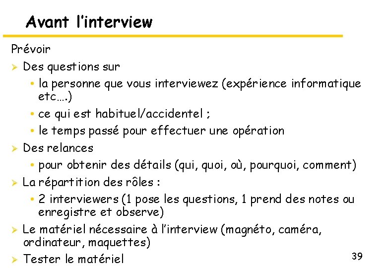Avant l’interview Prévoir Ø Des questions sur • la personne que vous interviewez (expérience