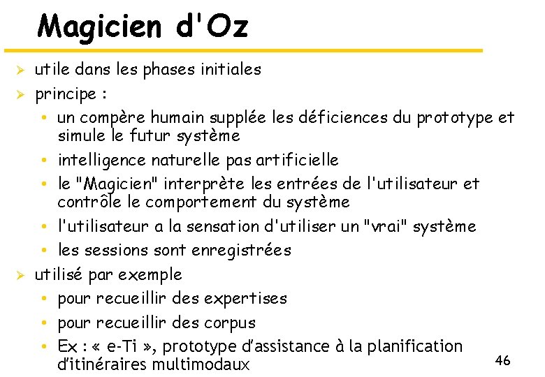 Magicien d'Oz Ø Ø Ø utile dans les phases initiales principe : • un