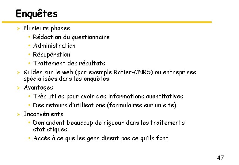 Enquêtes Ø Ø Plusieurs phases • Rédaction du questionnaire • Administration • Récupération •