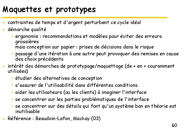 Maquettes et prototypes Ø Ø contraintes de temps et d'argent perturbent ce cycle idéal