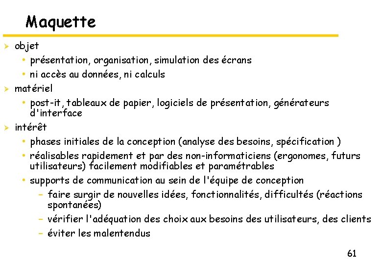 Maquette Ø Ø Ø objet • présentation, organisation, simulation des écrans • ni accès