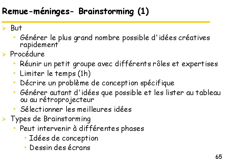 Remue-méninges- Brainstorming (1) Ø Ø Ø But • Générer le plus grand nombre possible