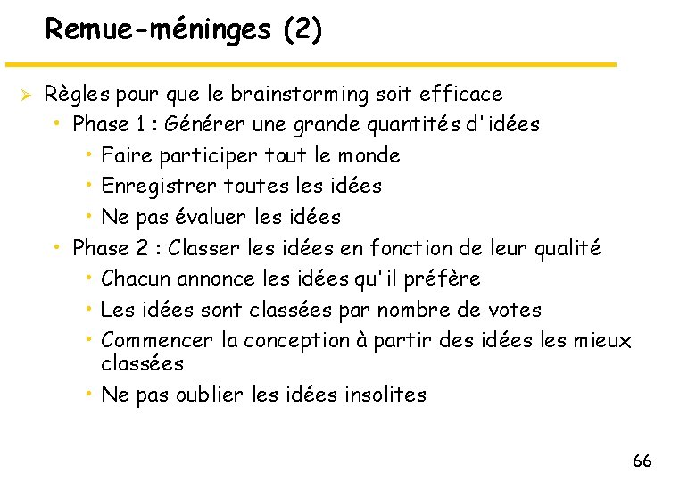 Remue-méninges (2) Ø Règles pour que le brainstorming soit efficace • Phase 1 :
