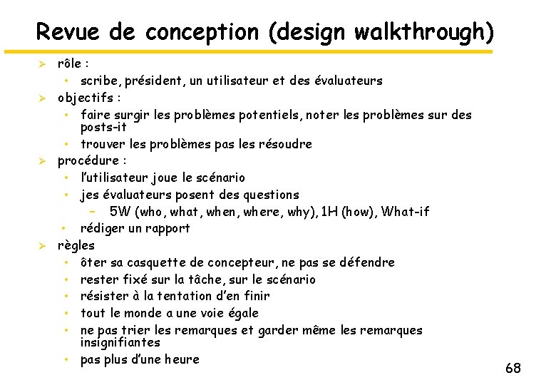 Revue de conception (design walkthrough) Ø Ø rôle : • scribe, président, un utilisateur
