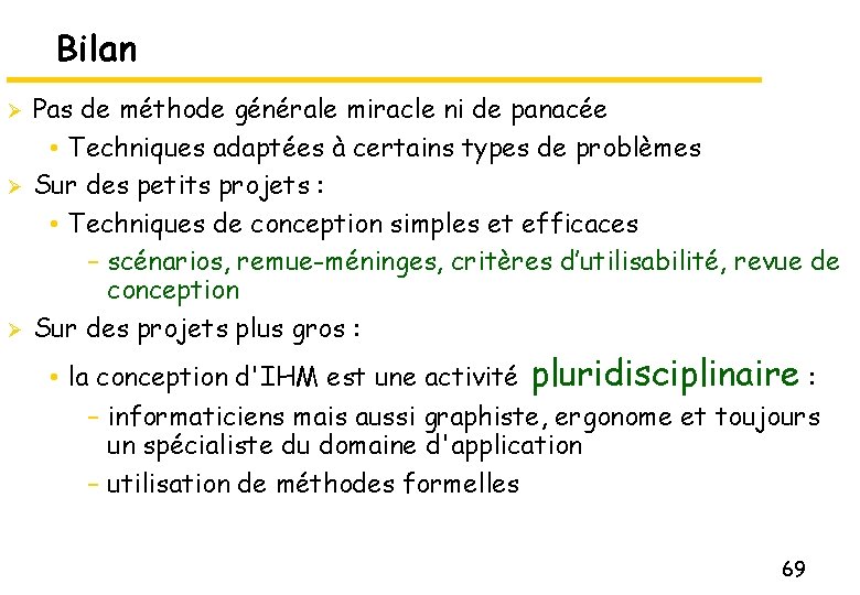 Bilan Ø Ø Ø Pas de méthode générale miracle ni de panacée • Techniques