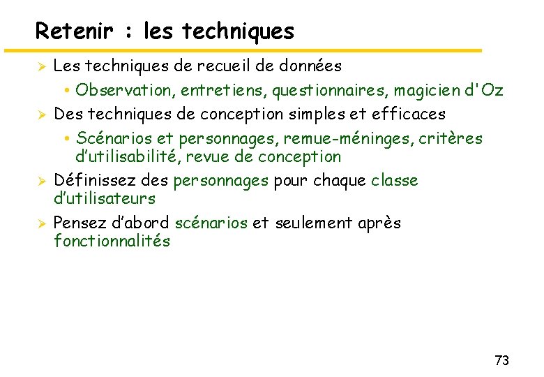 Retenir : les techniques Ø Ø Les techniques de recueil de données • Observation,