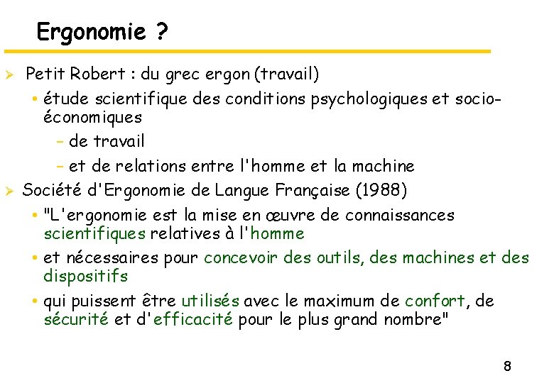 Ergonomie ? Ø Ø Petit Robert : du grec ergon (travail) • étude scientifique