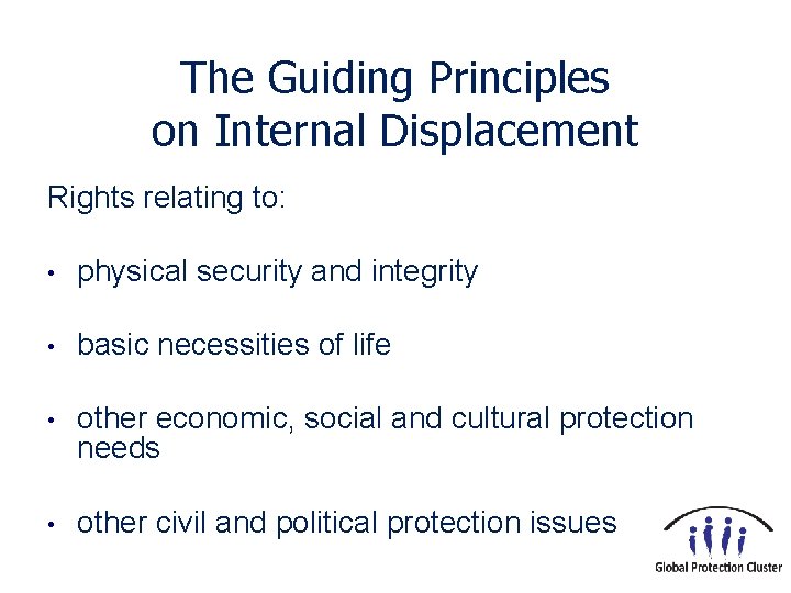 The Guiding Principles on Internal Displacement Rights relating to: • physical security and integrity