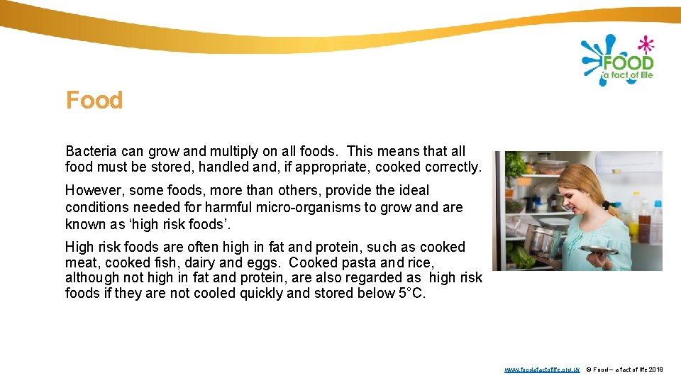 Food Bacteria can grow and multiply on all foods. This means that all food