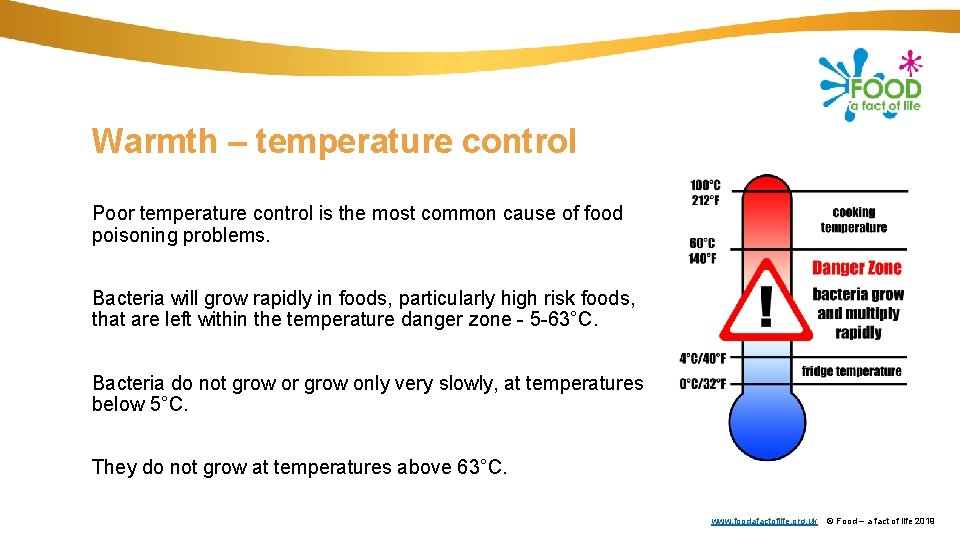 Warmth – temperature control Poor temperature control is the most common cause of food