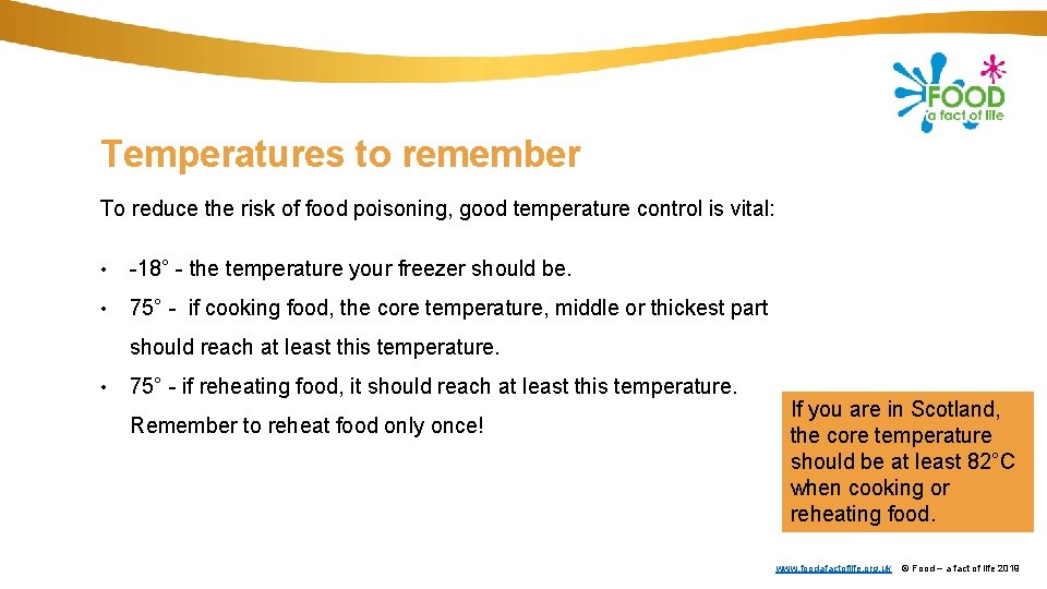 Temperatures to remember To reduce the risk of food poisoning, good temperature control is