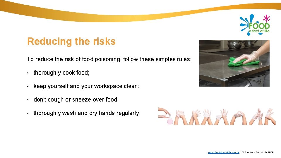 Reducing the risks To reduce the risk of food poisoning, follow these simples rules: Reducing the risks To reduce the risk of food poisoning, follow these simples rules: