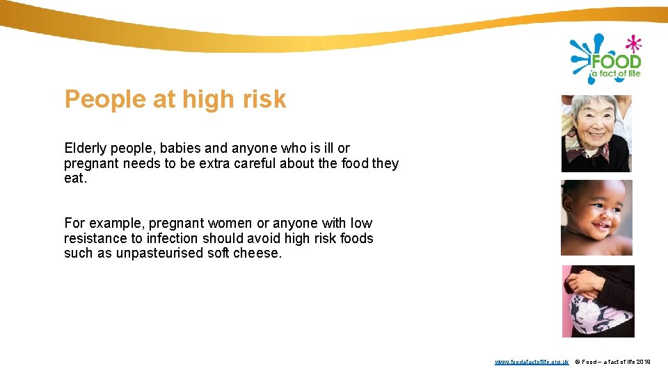 People at high risk Elderly people, babies and anyone who is ill or pregnant People at high risk Elderly people, babies and anyone who is ill or pregnant