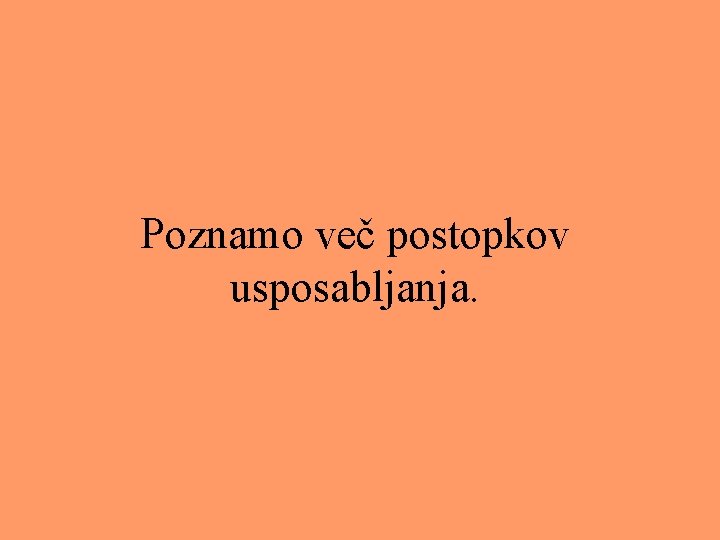 Poznamo več postopkov usposabljanja. 