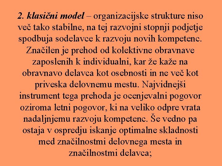 2. klasični model – organizacijske strukture niso več tako stabilne, na tej razvojni stopnji
