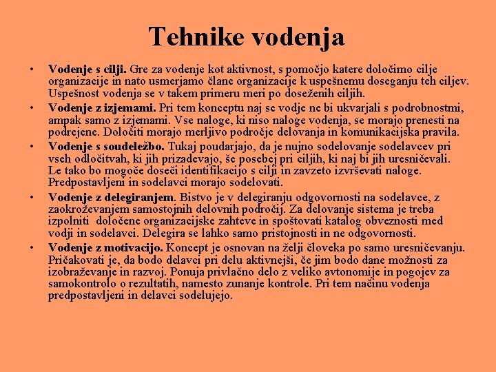 Tehnike vodenja • • • Vodenje s cilji. Gre za vodenje kot aktivnost, s