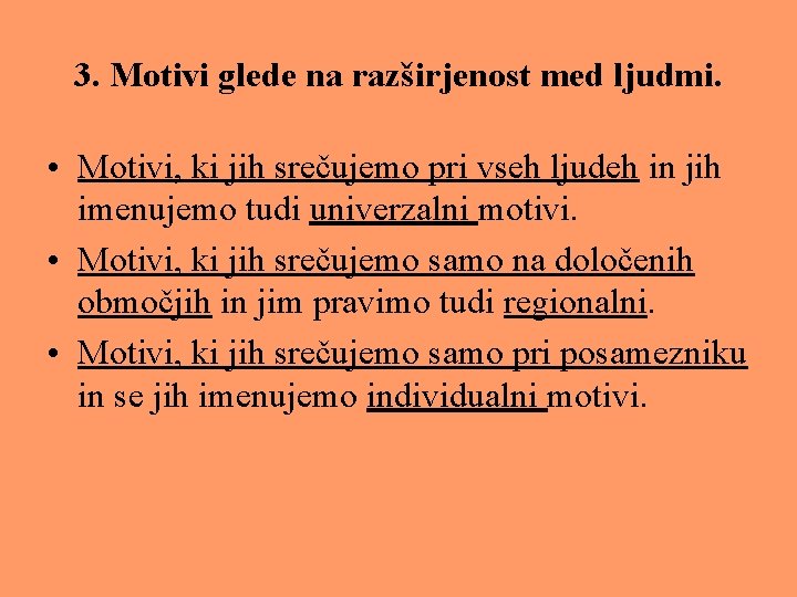 3. Motivi glede na razširjenost med ljudmi. • Motivi, ki jih srečujemo pri vseh