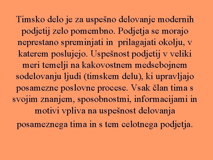 Timsko delo je za uspešno delovanje modernih podjetij zelo pomembno. Podjetja se morajo neprestano