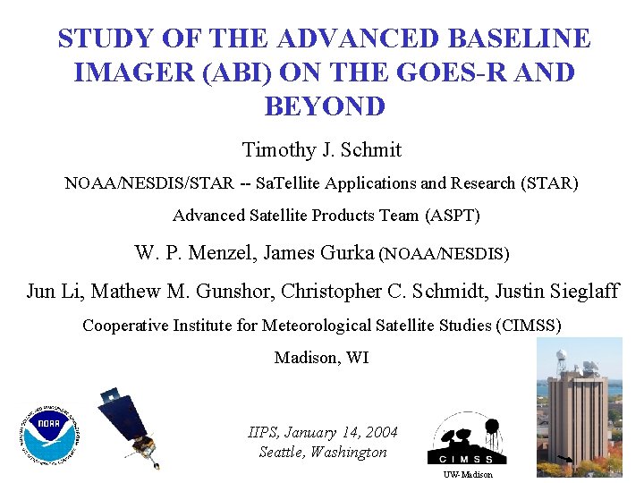 STUDY OF THE ADVANCED BASELINE IMAGER (ABI) ON THE GOES-R AND BEYOND Timothy J.