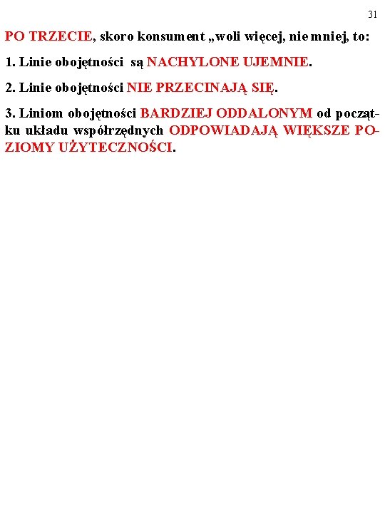 31 PO TRZECIE, skoro konsument „woli więcej, nie mniej, to: 1. Linie obojętności są