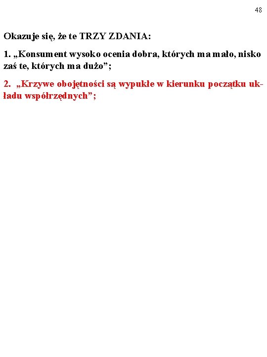 48 Okazuje się, że te TRZY ZDANIA: 1. „Konsument wysoko ocenia dobra, których ma