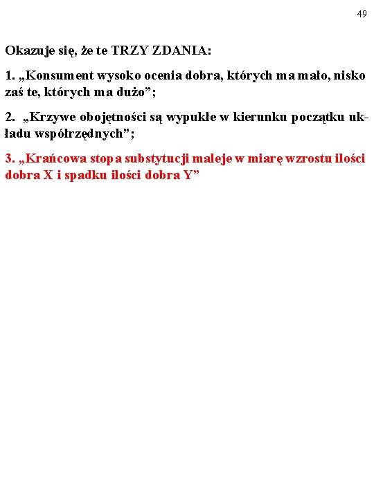 49 Okazuje się, że te TRZY ZDANIA: 1. „Konsument wysoko ocenia dobra, których ma