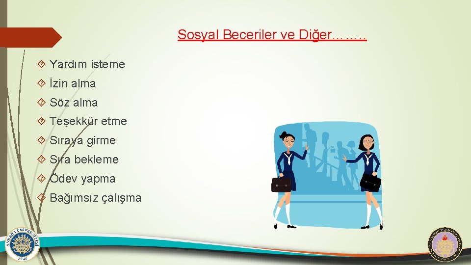 Sosyal Beceriler ve Diğer……. . Yardım isteme İzin alma Söz alma Teşekkür etme Sıraya