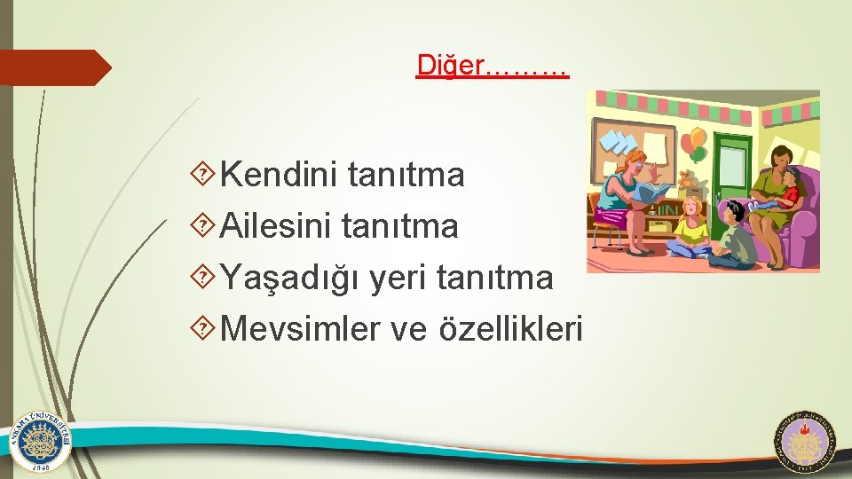 Diğer……… Kendini tanıtma Ailesini tanıtma Yaşadığı yeri tanıtma Mevsimler ve özellikleri 