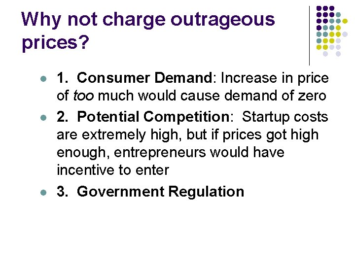 Why not charge outrageous prices? l l l 1. Consumer Demand: Increase in price