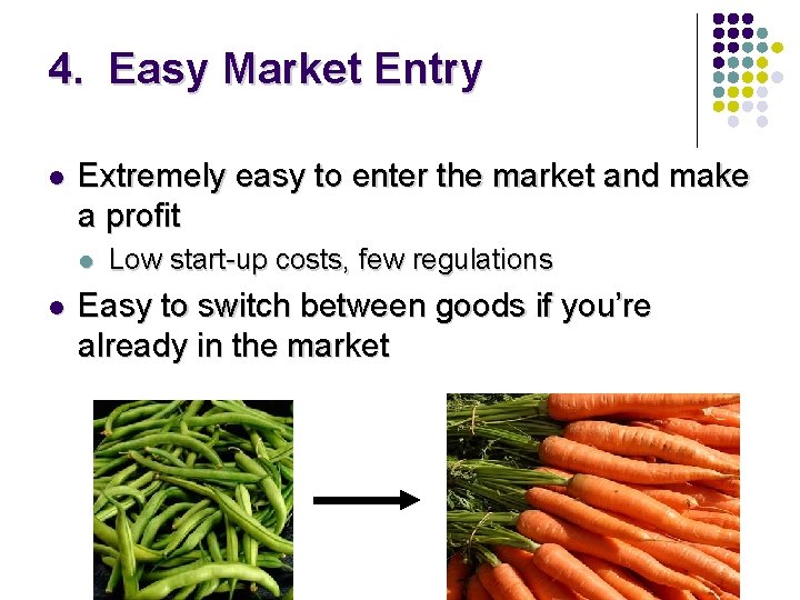 4. Easy Market Entry l Extremely easy to enter the market and make a