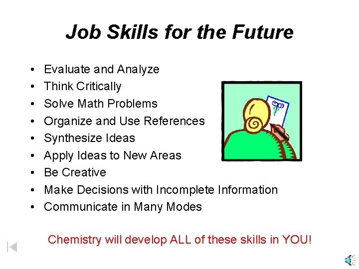 Job Skills for the Future • • • Evaluate and Analyze Think Critically Solve