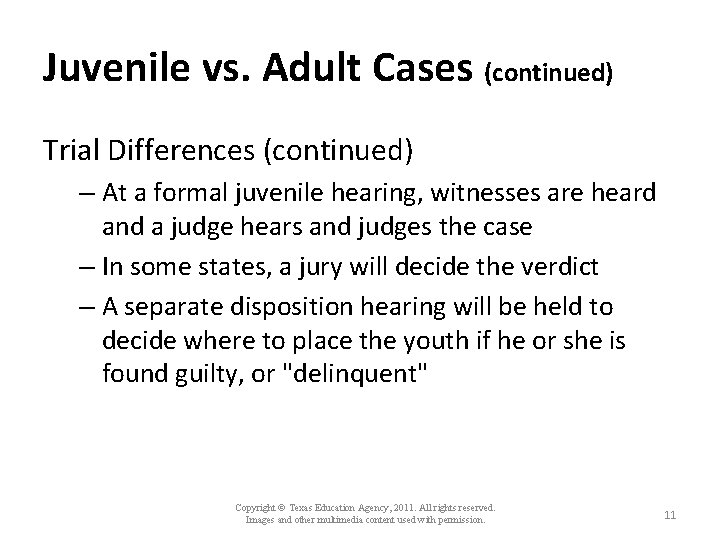 Juvenile vs. Adult Cases (continued) Trial Differences (continued) – At a formal juvenile hearing,