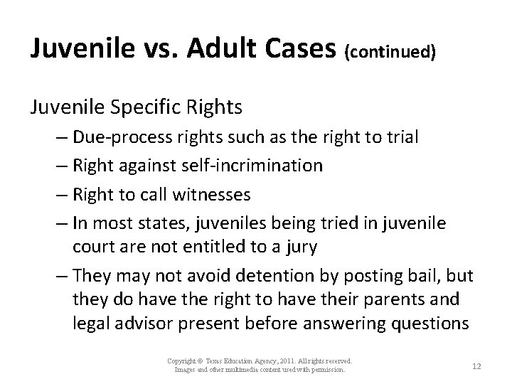 Juvenile vs. Adult Cases (continued) Juvenile Specific Rights – Due-process rights such as the