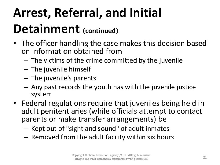 Arrest, Referral, and Initial Detainment (continued) • The officer handling the case makes this