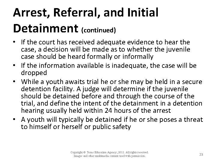 Arrest, Referral, and Initial Detainment (continued) • If the court has received adequate evidence