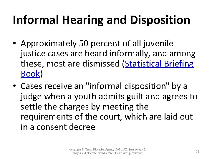 Informal Hearing and Disposition • Approximately 50 percent of all juvenile justice cases are