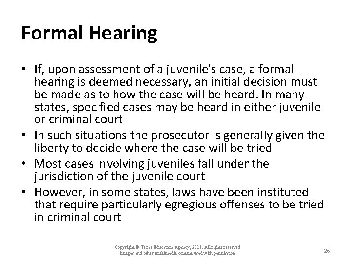 Formal Hearing • If, upon assessment of a juvenile's case, a formal hearing is