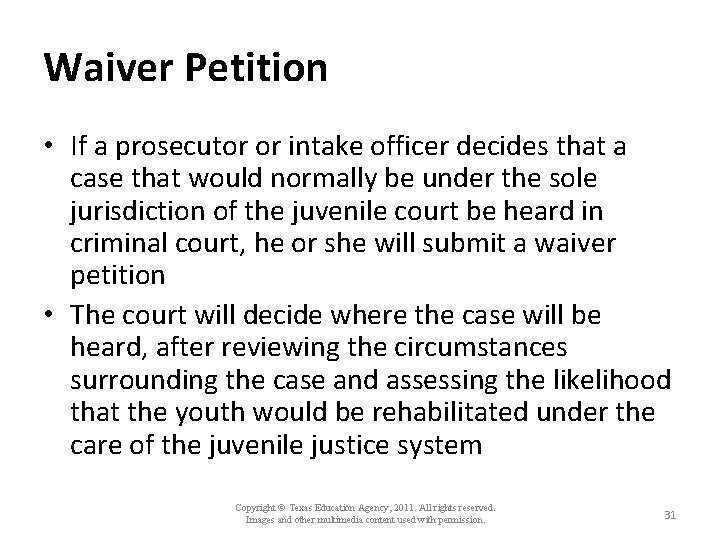 Waiver Petition • If a prosecutor or intake officer decides that a case that