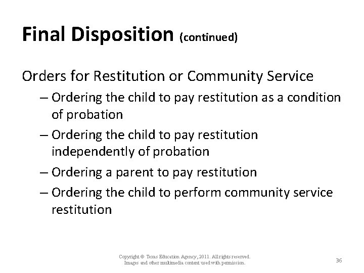 Final Disposition (continued) Orders for Restitution or Community Service – Ordering the child to