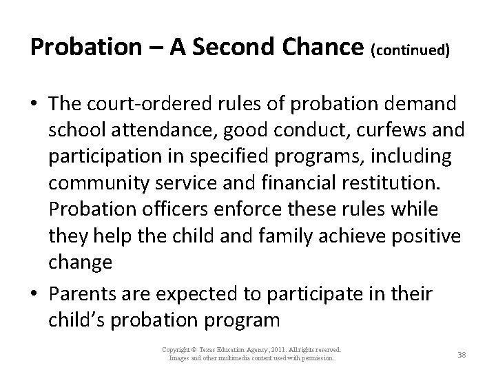 Probation – A Second Chance (continued) • The court-ordered rules of probation demand school