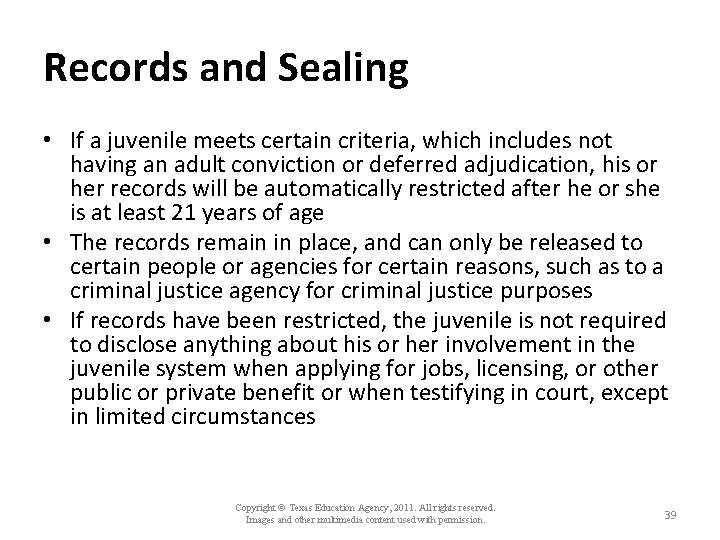 Records and Sealing • If a juvenile meets certain criteria, which includes not having